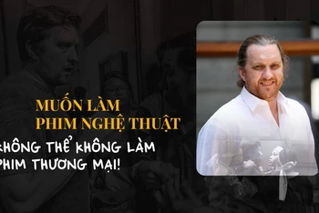 Muốn làm phim nghệ thuật, không thể không làm phim thương mại