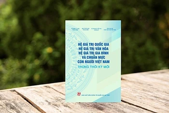 Cuốn sách “Hệ giá trị quốc gia, hệ giá trị văn hóa, hệ giá trị gia đình và chuẩn mực con người Việt Nam trong thời kỳ mới” vừa được Nhà xuất bản Chính trị quốc gia Sự thật ấn hành.