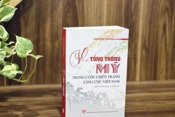 Cuốn sách “Về các Tổng thống Mỹ trong cuộc chiến tranh xâm lược Việt Nam” của tác giả Nguyễn Phương Nam.