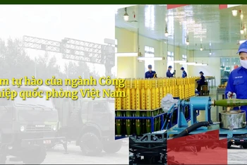 Niềm tự hào của ngành Công nghiệp quốc phòng Việt Nam