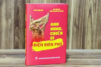 Cuốn sách "Anh hùng, chiến sĩ Điện Biên Phủ": Kho tư liệu khổng lồ và quý giá