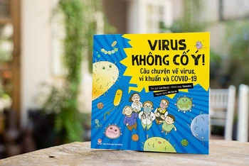 Cuốn sách “Virus không cố ý! – Câu chuyện về virus, vi khuẩn và Covid-19”. (Ảnh: NXB Kim Đồng)