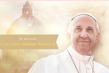 [Video] Những di nguyện của Giáo hoàng Francis