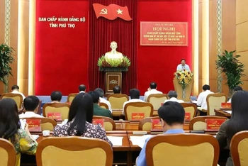 Ban Chấp hành Đảng bộ tỉnh Phú Thọ họp thông qua Đề án sắp xếp, tổ chức lại đơn vị hành chính các cấp.