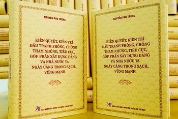 Cuốn sách “Kiên quyết, kiên trì đấu tranh phòng, chống tham nhũng, tiêu cực, góp phần xây dựng Đảng và Nhà nước ta ngày càng trong sạch, vững mạnh”.