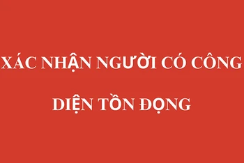 Công khai thông tin hồ sơ xác nhận người có công diện tồn đọng ở Quảng Bình