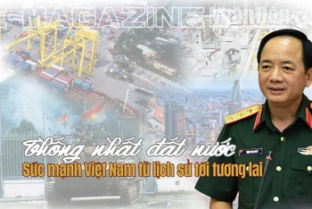 Thống nhất đất nước - Sức mạnh Việt Nam từ lịch sử tới tương lai
