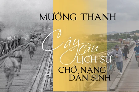 Mường Thanh: Cây cầu lịch sử chở nặng dân sinh