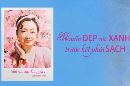 “Muốn Đẹp và Xanh, trước hết phải Sạch”