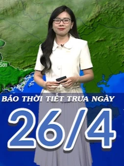 [Video] Dự báo thời tiết trưa ngày 26/4/2025: Mưa giảm, thời tiết chuyển tốt