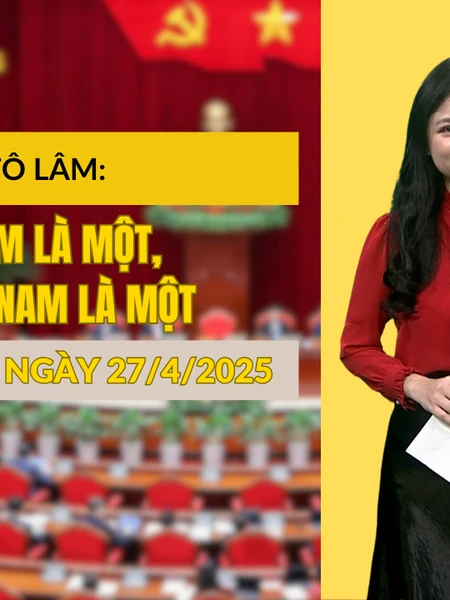 [Video] Thời sự 24h ngày 27/4/2025 - Tổng Bí thư Tô Lâm: Nước Việt Nam là một, dân tộc Việt Nam là một