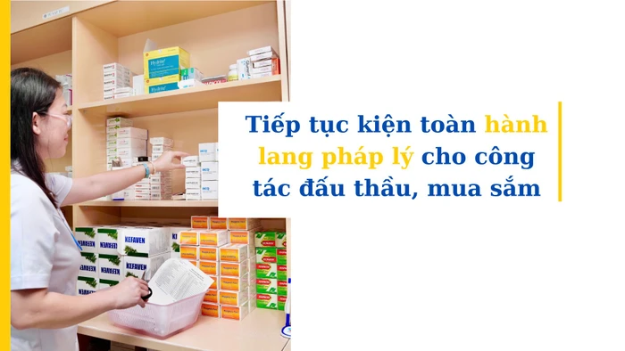 Tiếp tục kiện toàn hành lang pháp lý cho công tác mua sắm, đấu thầu