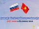 [Infographic] Quan hệ Đối tác chiến lược toàn diện Việt Nam-Liên bang Nga 