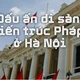 Dấu ấn di sản kiến trúc Pháp ở Hà Nội