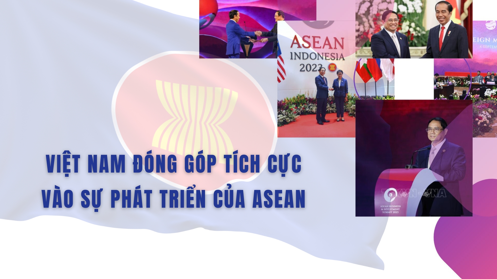 Việt Nam đóng góp tích cực vào sự phát triển của ASEAN 