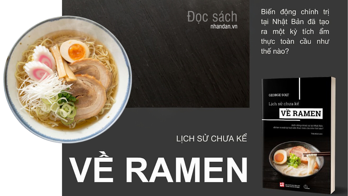 Đọc sách: “Lịch sử chưa kể về ramen” - Món ăn quốc dân Nhật Bản nhìn từ lịch sử, xã hội