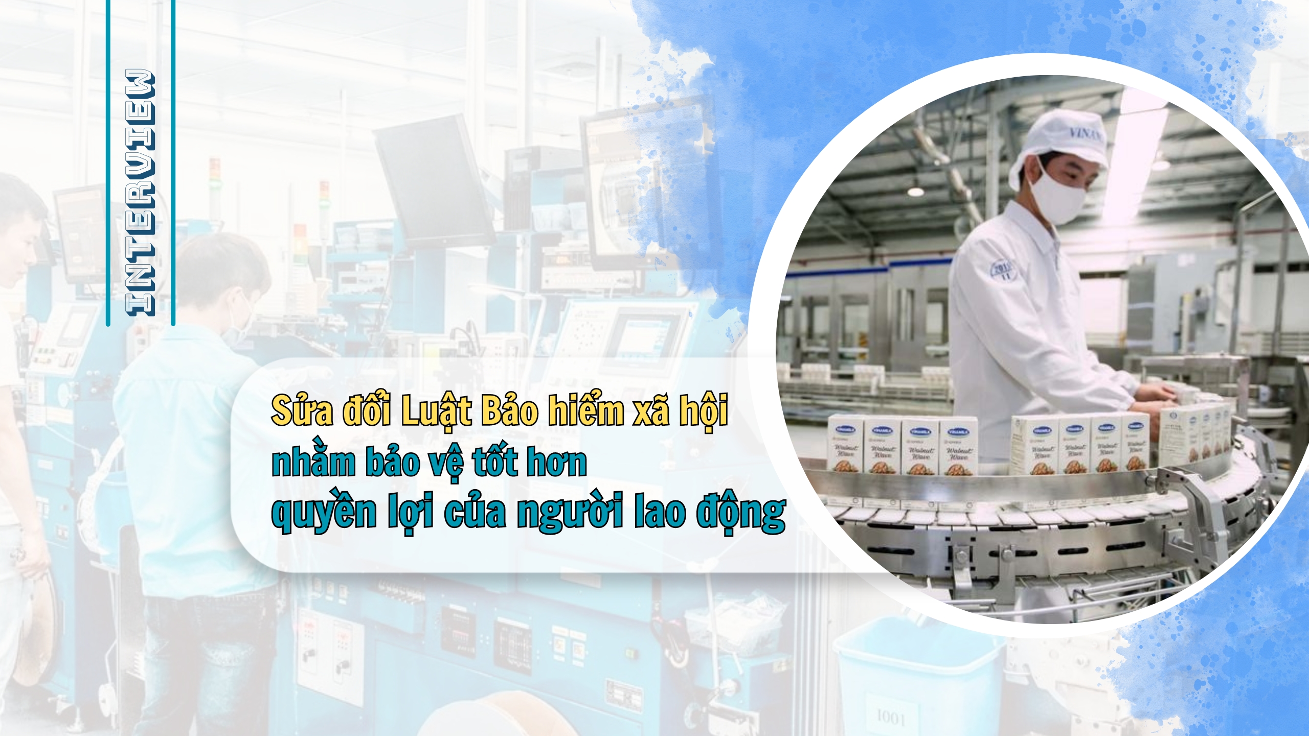 Sửa đổi Luật Bảo hiểm xã hội nhằm bảo vệ tốt hơn quyền lợi của người lao động 