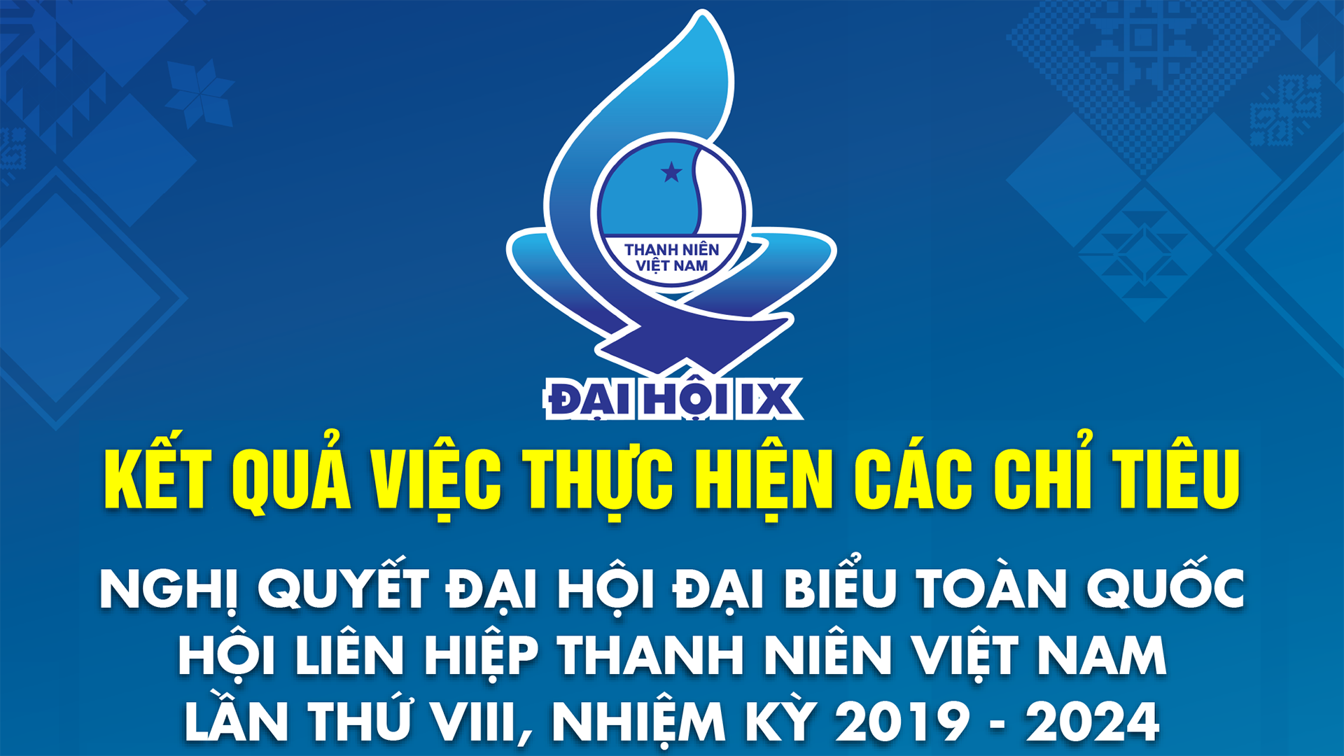 Kết quả thực hiện 10 chỉ tiêu nhiệm kỳ 2019-2024 của Hội Liên hiệp Thanh niên Việt Nam