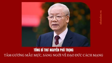 Tổng Bí thư Nguyễn Phú Trọng - tấm gương mẫu mực, sáng ngời về đạo đức cách mạng