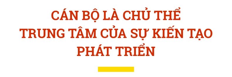 Xây dựng đội ngũ cán bộ các cấp đủ phẩm chất, năng lực và uy tín, ngang tầm nhiệm vụ -0