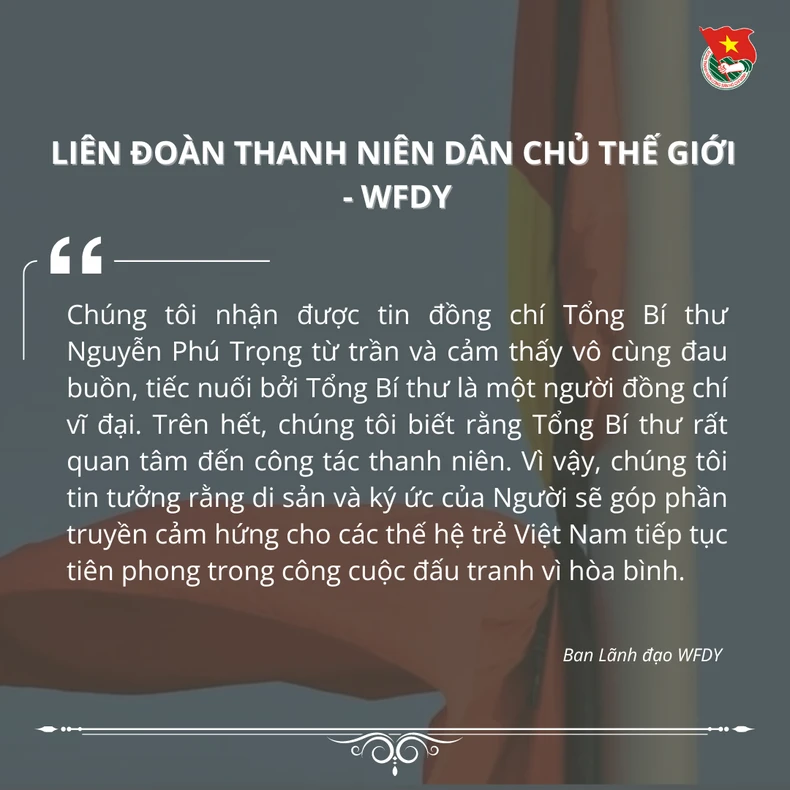 Các tổ chức thanh niên trên thế giới gửi lời chia buồn Tổng Bí thư Nguyễn Phú Trọng từ trần ảnh 6