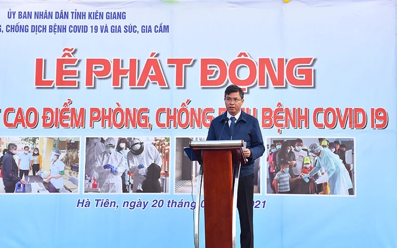 Phó Chủ tịch UBND tỉnh Kiên Giang, Nguyễn Lưu Trung phát động đợt cao điểm phòng, chống dịch Covid-19.