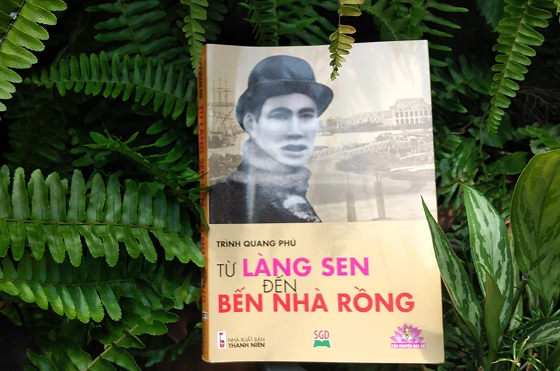 Tác phẩm “Từ Làng Sen đến Bến Nhà Rồng” của tác giả Trình Quang Phú.