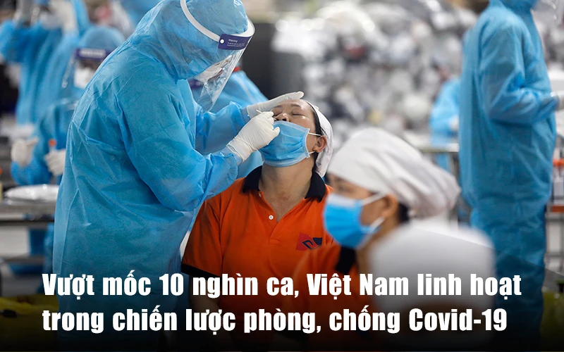 Vượt mốc 10 nghìn ca, Việt Nam linh hoạt trong chiến lược phòng, chống Covid-19