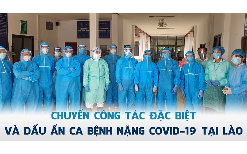 Chuyến công tác đặc biệt và dấu ấn điều trị ca bệnh nặng Covid-19 tại Lào