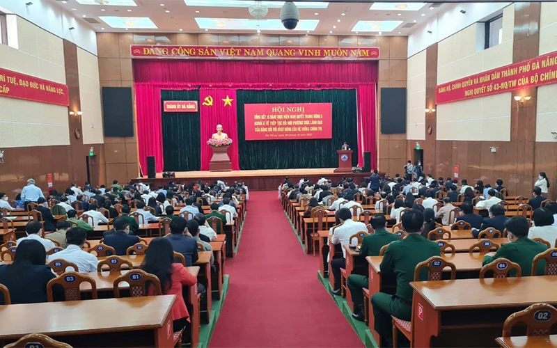 Hội nghị tổng kết 15 năm thực hiện Nghị quyết Trung ương 5 (khóa X) của Ban Thường vụ Thành ủy Đà Nẵng.