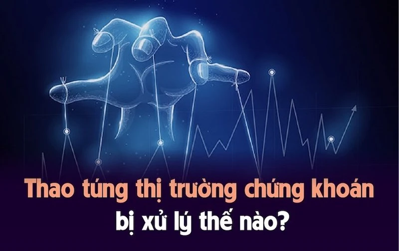 Thao túng thị trường chứng khoán bị xử lý thế nào?