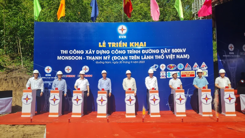 Nhấn nút khởi động triển khai xây dựng dự án đường dây 500kV Monsoon-Thạnh Mỹ, đoạn trên lãnh thổ Việt Nam.