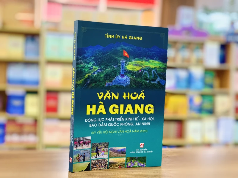 Cuốn sách “Văn hóa Hà Giang - Động lực phát triển kinh tế-xã hội, bảo đảm quốc phòng, an ninh”.
