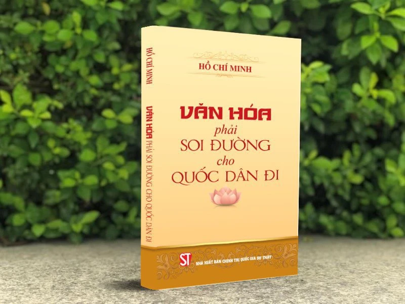 Cuốn sách "Văn hóa phải soi đường cho quốc dân đi" vừa được Nhà xuất bản Chính trị quốc gia Sự thật ấn hành.