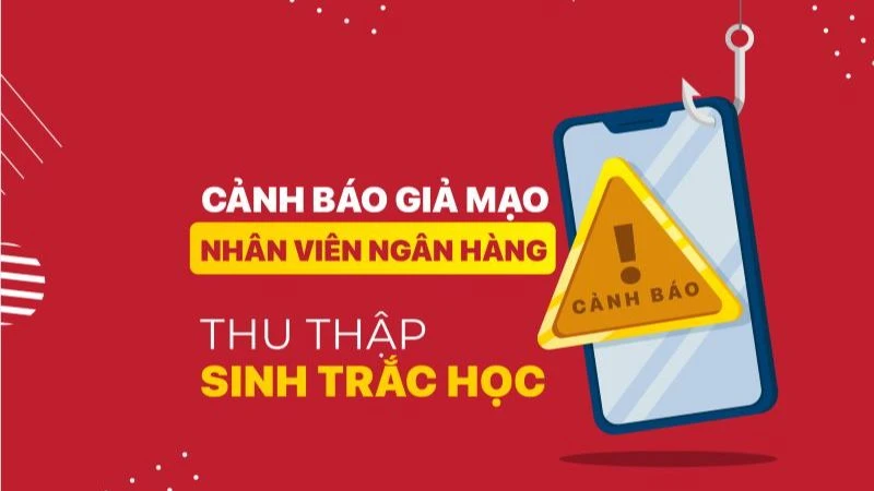 Agribank cảnh báo giả danh nhân viên ngân hàng thu thập sinh trắc học.