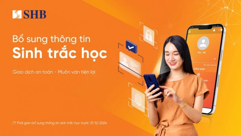 SHB khuyến nghị khách hàng sớm hoàn tất bổ sung thông tin sinh trắc học theo quy định