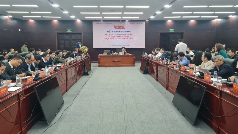 Hội thảo về Mô hình chính quyền đô thị ở Việt Nam hiện nay - Thực tiễn thành phố Đà Nẵng.