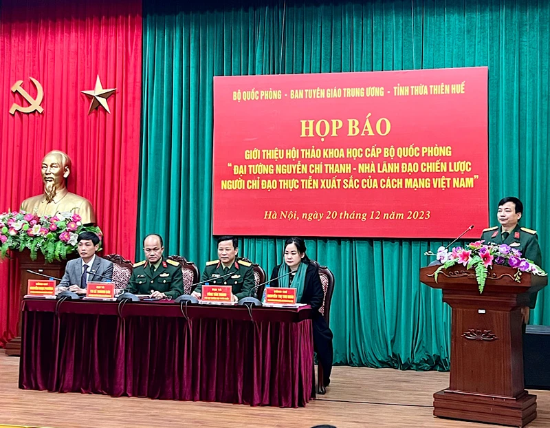 Họp báo thông tin về Hội thảo khoa học "Đại tướng Nguyễn Chí Thanh - Nhà lãnh đạo chiến lược, người chỉ đạo thực tiễn xuất sắc của cách mạng Việt Nam".