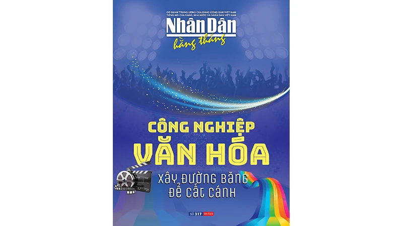 Đón đọc Nhân Dân hằng tháng số 317 (tháng 9/2023) 