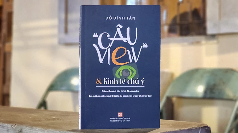 Bìa cuốn sách "Câu view và Kinh tế chú ý" của Nhà báo Đỗ Đình Tấn.