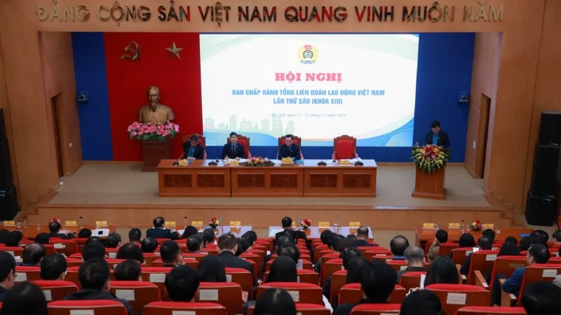 Hội nghị Ban Chấp hành Tổng Liên đoàn Lao động Việt Nam lần thứ 6 (Khóa XIII).