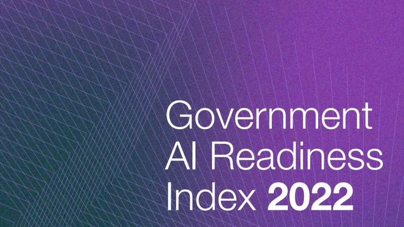 Chỉ số sẵn sàng AI của chính phủ (Government AI Readiness Index) năm 2022 vừa được công bố.