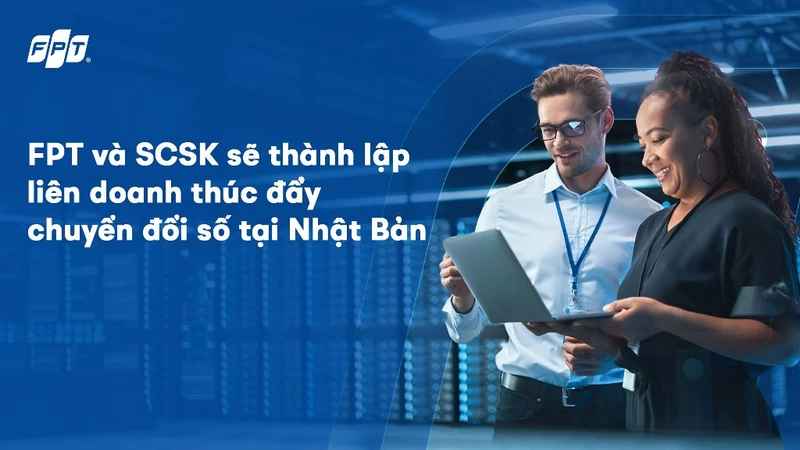 FPT và SCSK công bố kế hoạch thành lập liên doanh thúc đẩy chuyển đổi số tại Nhật Bản