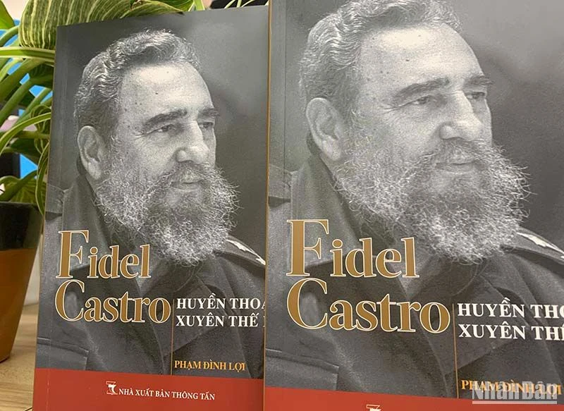 Nhà Xuất bản Thông tấn ra mắt cuốn sách "Fidel Castro-huyền thoại xuyên thế kỷ".