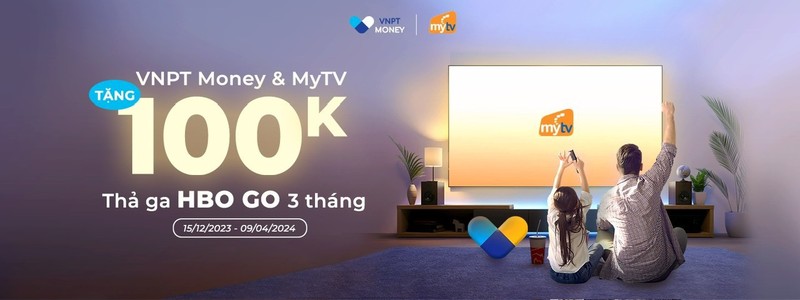 VNPT Money và Truyền hình MyTV tung khuyến mại khủng cuối năm: Tặng gói đặc sắc HBO GO dùng thử 30 ngày