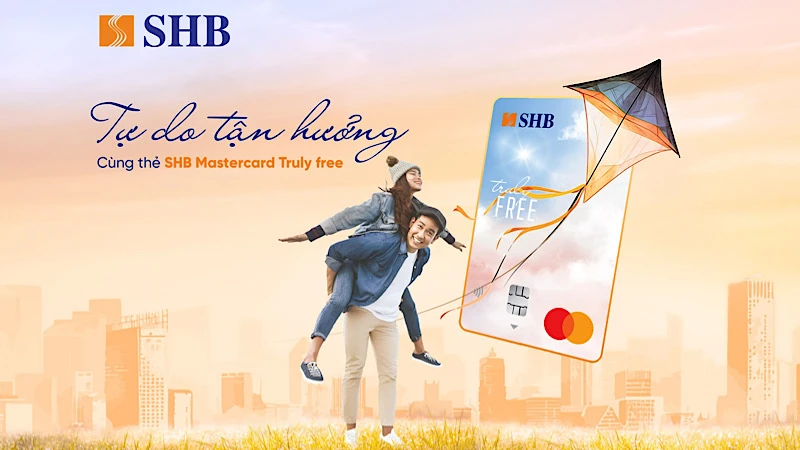 Tự do tận hưởng, thoải mái chi tiêu với thẻ tín dụng miễn 100% phí của SHB