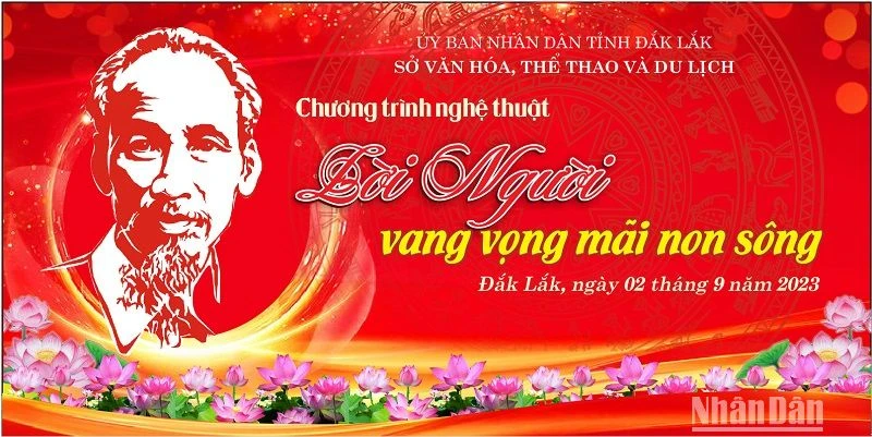 Chương trình nghệ thuật với chủ đề “Lời Người vang vọng mãi non sông” sẽ diễn ra vào tối ngày 2/9 tại Quảng trường 10/3, thành phố Buôn Ma Thuột.