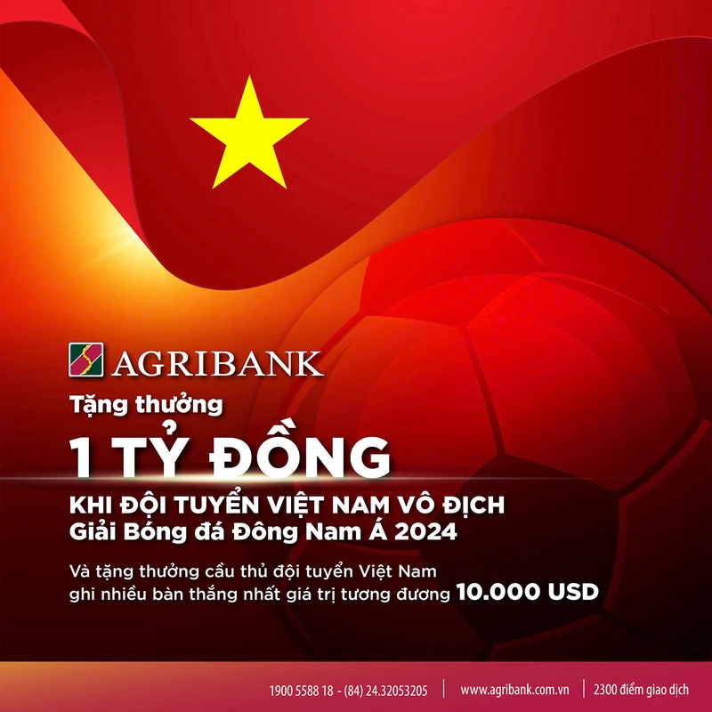 Agribank sẽ trao thưởng 1 tỷ đồng khi Đội tuyển Việt Nam vô địch Giải Bóng đá Đông Nam Á 2024