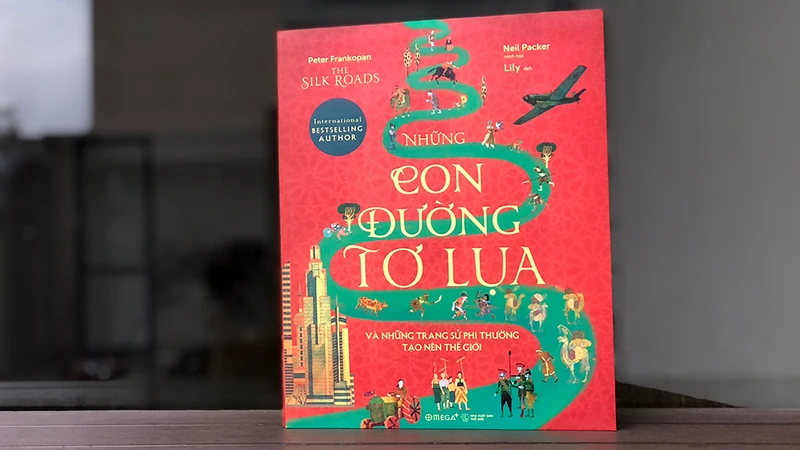 Cuốn “Những con đường tơ lụa và những trang sử phi thường tạo nên thế giới”. (Ảnh: Omega Plus Books)
