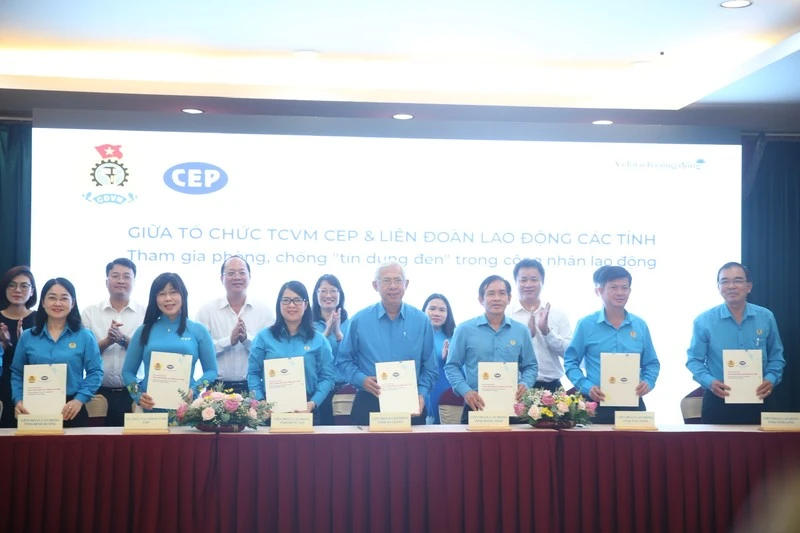 Tổ chức tài chính vi mô CEP phối hợp Liên đoàn Lao động 9 tỉnh miền Đông Nam Bộ và đồng bằng sông Cửu Long ký kết tham gia phòng, chống “tín dụng đen” trong công nhân lao động.